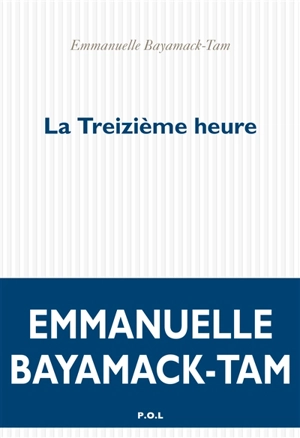 La Treizième heure - Emmanuelle Bayamack-Tam