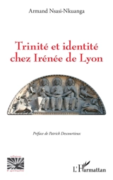 Trinité et identité chez Irénée de Lyon - Armand Nsasi-Nkuanga