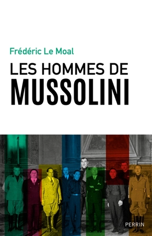 Les hommes de Mussolini - Frédéric Le Moal