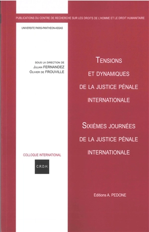 Tensions et dynamiques de la justice pénale internationale : sixièmes Journées de la justice pénale internationale - Journées de la justice internationale pénale (06 ; 2021)