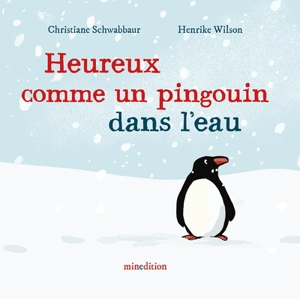 Heureux comme un pingouin dans l'eau - Christiane Schwabbaur