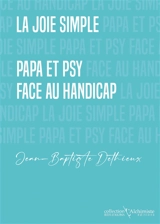 La joie simple : papa et psy face au handicap - Jean-Baptiste Dethieux
