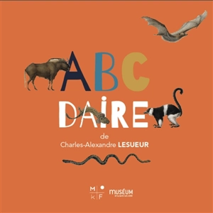 Abcdaire de Charles-Alexandre Lesueur - Charles-Alexandre Lesueur