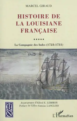 Histoire de la Louisiane française. Vol. 5. La Compagnie des Indes, 1723-1731 - Marcel Giraud