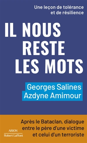 Il nous reste les mots : après le Bataclan, dialogue entre le père d'une victime et celui d'un terroriste - Georges Salines