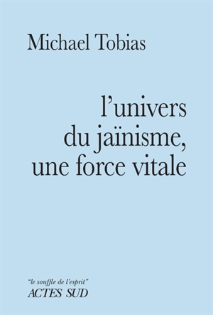 L'univers du jaïnisme, une force vitale - Michael Tobias