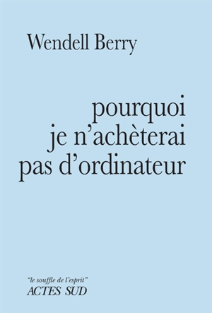 Pourquoi je n'achèterai pas d'ordinateur - Wendell Berry