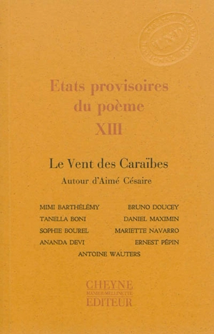 Etats provisoires du poème. Vol. 13. Le vent des Caraïbes : autour d'Aimé Césaire