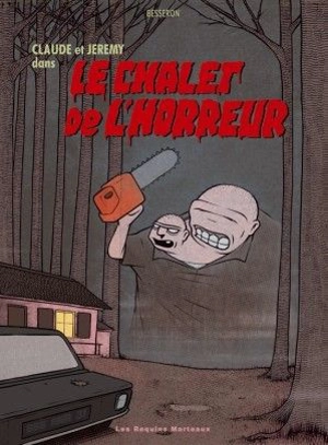 Claude et Jérémy dans le chalet de l'horreur - Olivier Besseron