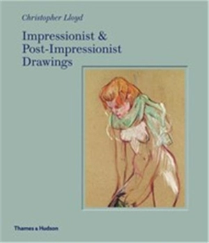 Impressionist and Post-Impressionist Drawings - Christopher Lloyd