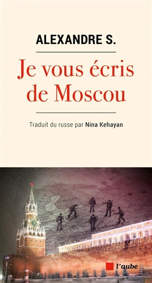 Je vous écris de Moscou - Alexandre S.