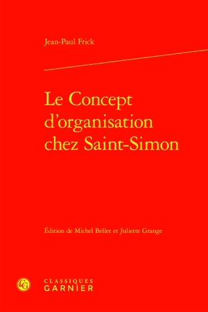Le concept d'organisation chez Saint-Simon - Jean-Paul Frick