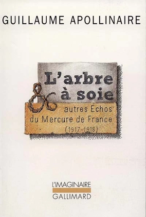 L'arbre à soie et autres échos du Mercure de France, 1917-1918 - Guillaume Apollinaire