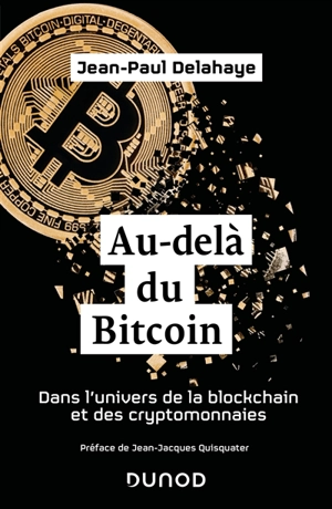 Au-delà du Bitcoin : dans l'univers de la blockchain et des cryptomonnaies - Jean-Paul Delahaye