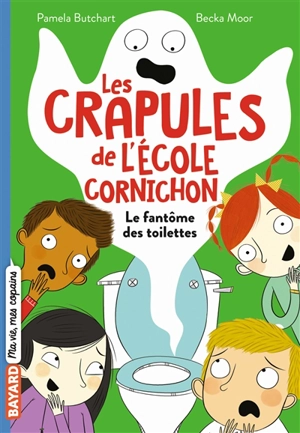 Les crapules de l'école Cornichon. Vol. 1. Le fantôme des toilettes - Pamela Butchart