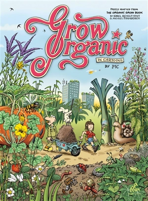 Grow organic : in cartoons - Denis Lelièvre