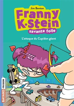 Franny K. Stein, savante folle. Vol. 2. L'attaque du Cupidon géant - Jim Benton