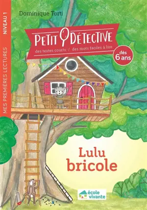 Petit détective. Lulu bricole - Dominique Torti