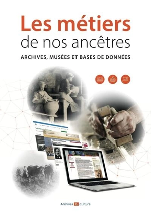 Les métiers de nos ancêtres : archives, musées et bases de données - Marie-Odile Mergnac