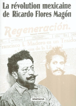 La révolution mexicaine de Ricardo Flores Magon - Ricardo Flores Magón