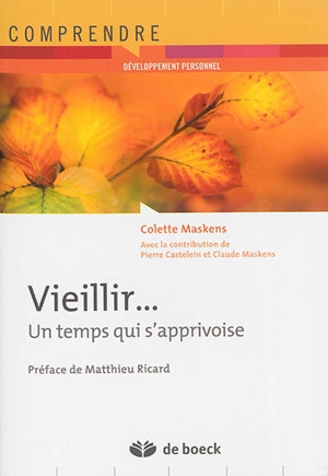 Vieillir... : un temps qui s'apprivoise - Colette Maskens