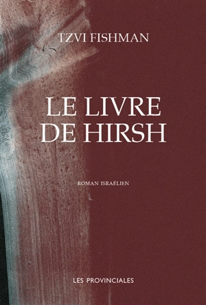 Le livre de Hirsh : roman israélien - Tzvi Fishman