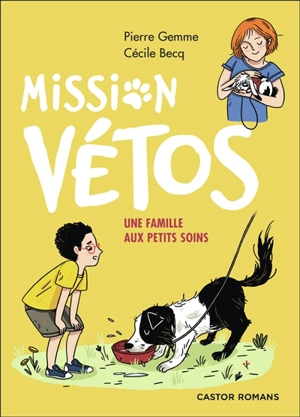 Mission vétos. Une famille aux petits soins - Pierre Gemme