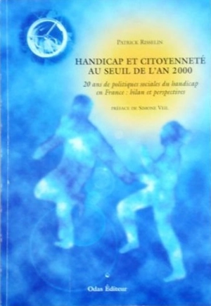 Handicap et citoyenneté au seuil de l'an 2000 : vingt ans de politiques sociales du handicap en France, bilan et perspectives - Patrick Risselin