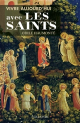 Vivre aujourd'hui avec les saints - Odile Haumonté