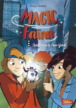 Magic Faïnn. Vol. 1. Aventures à New York - Fanny Gordon