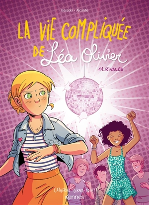 La vie compliquée de Léa Olivier. Vol. 11. Rivales - Didier Alcante