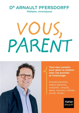 Vous, parent - Arnault Pfersdorff