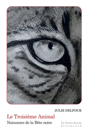 Le troisième animal : naissance de la bête noire - Julie Delfour