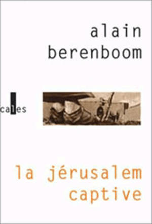 La Jérusalem captive - Alain Berenboom