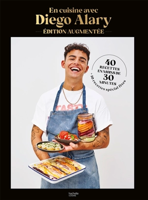 En cuisine avec Diego Alary : 40 recettes en moins de 30 minutes + 10 recettes spécial fêtes - Diego Alary