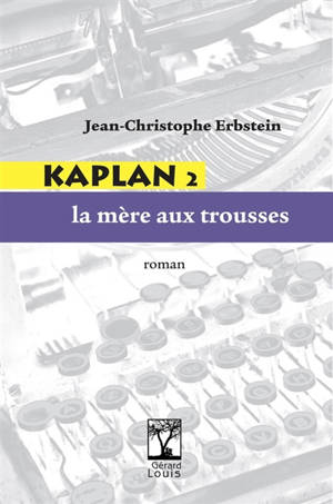 Kaplan. Vol. 2. La mère aux trousses - Jean-Christophe Erbstein