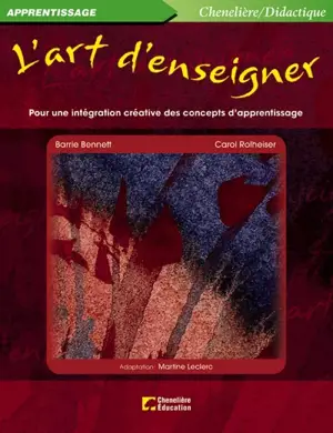 L'art d'enseigner : pour une intégration créative des concepts d'apprentissage - Barrie Bennett