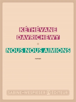 Nous nous aimions - Kéthévane Davrichewy