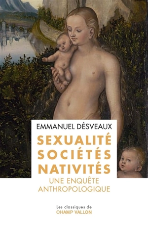 Sexualités, sociétés, nativités : une enquête anthropologique - Emmanuel Désveaux