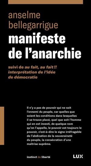 Manifeste de l'anarchie : Suivi de Au fait, au fait ! : Interprétation de l’idée de démocratie - Anselme Bellegarrigue