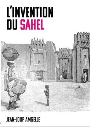 L'invention du Sahel - Jean-Loup Amselle