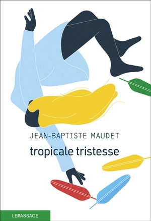 Tropicale tristesse - Jean-Baptiste Maudet