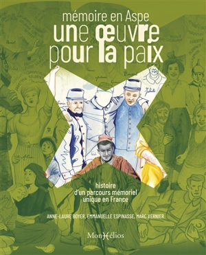 Une oeuvre pour la paix : mémoire en Aspe : histoire d'un parcours mémoriel unique en France - Anne-Laure Boyer