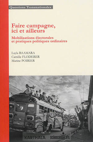 Faire campagne, ici et ailleurs : mobilisations électorales et pratiques politiques ordinaires