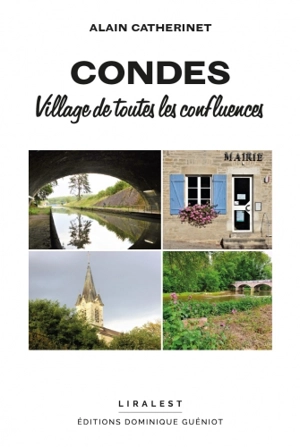 Condes : village de toutes les confluences : chronique de la création d'un village au XIXe siècle - Alain Catherinet