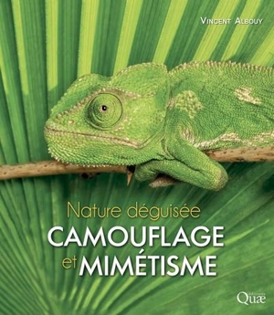 Camouflage et mimétisme : nature déguisée - Vincent Albouy