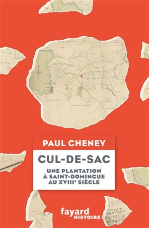 Cul-de-sac : une plantation à Saint-Domingue au XVIIIe siècle - Paul Cheney