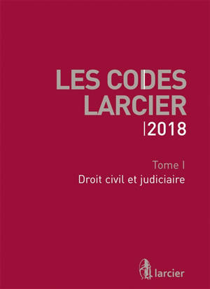 Les codes Larcier. Vol. 1. Droit civil et judiciaire : 2018