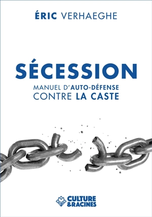 Sécession : manuel d'auto-défense contre la caste - Eric Verhaeghe