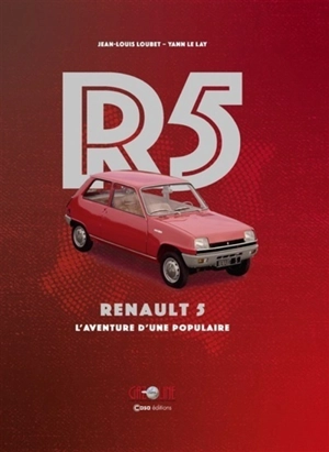 Renault 5 : l'aventure d'une populaire - Jean-Louis Loubet